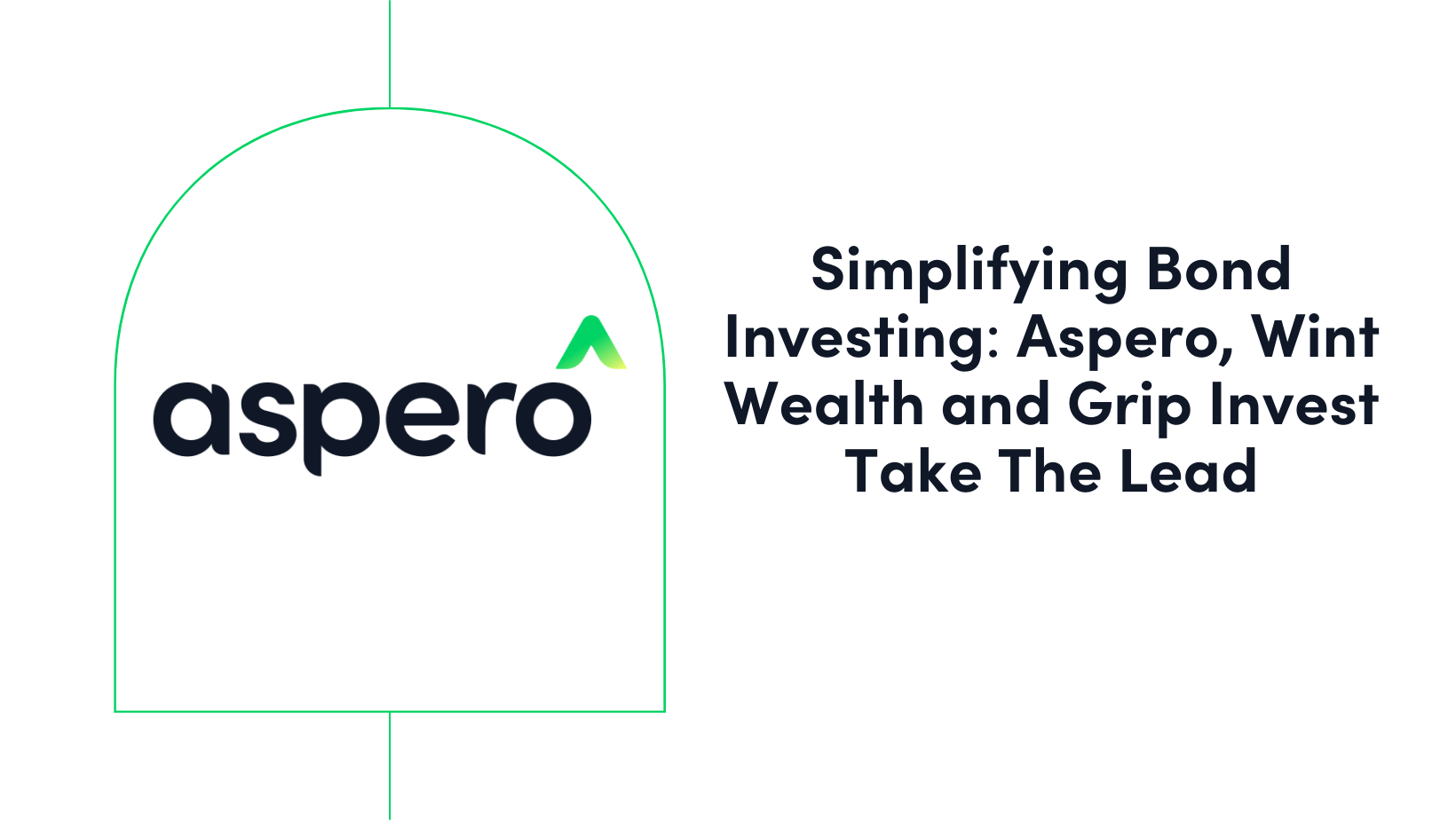 Simplifying Bond Investing: Aspero, Wint Wealth and Grip Invest Take The Lead